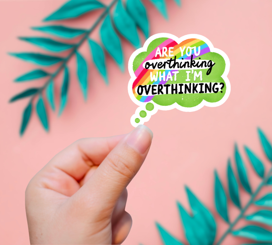 Are You Overthinking What I'm Overthinking? Sticker