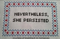 Nevertheless she persisted