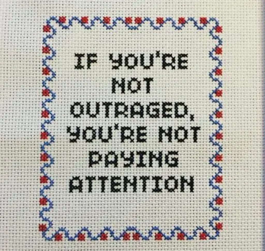 If You’re not outraged, you’re not paying attention