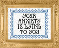 Your Anxiety is Lying to You Deluxe Cross Stitch Kit