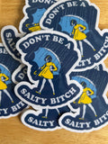 "Don't Be A Salty Bitch"