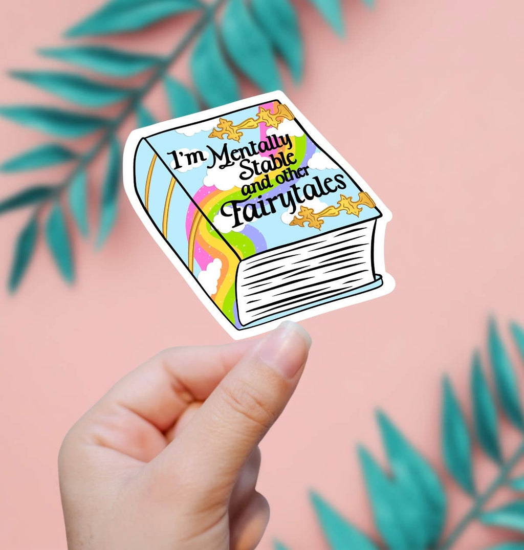 I'm Mentally Stable And Other Fairytales Sticker