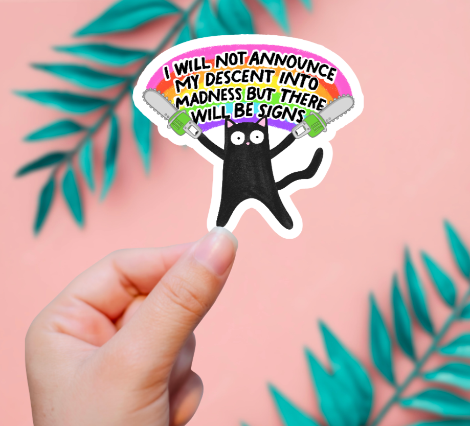 I Will Not Announce My Descent Into Madness Sticker